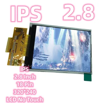 IPS 2,8-дюймовый ЖК-дисплей ILI9341 без касания 18-контактный TFT-дисплей серии 320 * 240 Заводской экран электроники